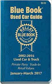 Kelley Blue Book Used Car Consumer Edition January March 2017 Kelley Blue Book Used Car Guide Consumer Edition Blue Book Kelley 9781936078424 Amazon Com Books