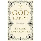 Is God Happy?: Selected Essays