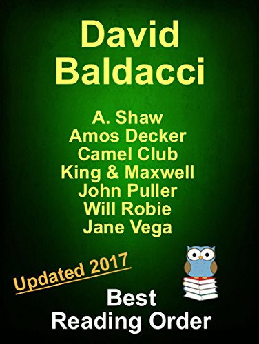 David Baldacci Best Reading Order Updated 2017 - AMOS DECKER, JOHN PULLER, VEGA JANE, CAMEL CLUB, KING & MAXWELL, WILL ROBIE: More Than a Checklist - Includes Summaries of Every Book in Every Series