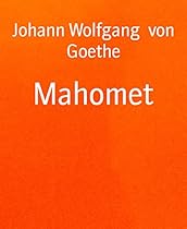 Mahomet: Trauerspiel in fuuml;nf Aufzuuml;gen; nach Voltaire (German Edition)