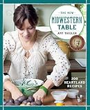 The New Midwestern Table: 200 Heartland Recipes