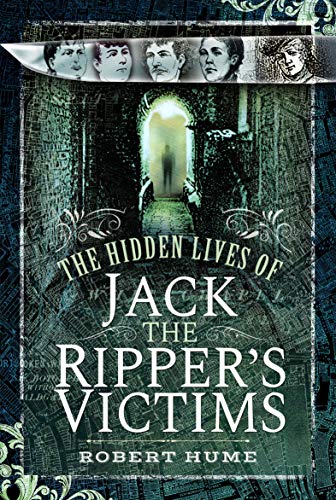 The Hidden Lives of Jack the Ripper's Victims (English Edition)