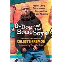 G Dog And The Homeboys Father Greg Boyle And The Gangs Of East Los Angeles Fremon Celeste Brokaw Tom Amazon Com Books