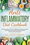 Anti Inflammatory Diet Cookbook: 30 Day Meal Plan to Reduce Inflammation and Heal Your Body with Sim by Dr. Carolyn Barker