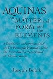 Aquinas on Matter and Form and the Elements: A Translation and Interpretation of the DE PRINCIPIIS NATURAE and the DE MIXTIONE ELEMENTORUM of St. Thomas Aquinas