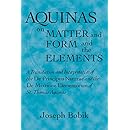 Aquinas on Matter and Form and the Elements: A Translation and Interpretation of the DE PRINCIPIIS NATURAE and the DE MIXTIONE ELEMENTORUM of St. Thomas Aquinas