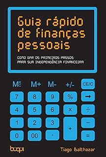 Livro Guia Rápido de Finanças Pessoais: Como dar os primeiros passos para sua independencia financeira