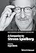 A Companion to Steven Spielberg (Wiley Blackwell Companions to Film Directors Book 16) by Nigel Morris