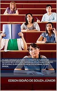 Livro Plano operativo para o combate a evasão de alunos no curso de Farmácia em uma Instituição de Ensino Superior Privada em Goiânia, Goiás, Brasil.