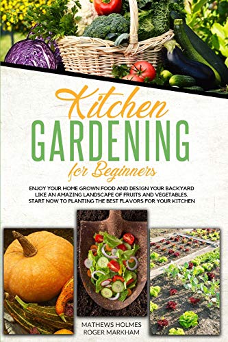 Kitchen Gardening For Beginners Enjoy Your Home Grown Food and Design | amzdealz