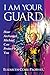I Am Your Guard: How Archangel Michael Can Protect You (Pocket Guides to Practical Spirituality) by Elizabeth Clare Prophet