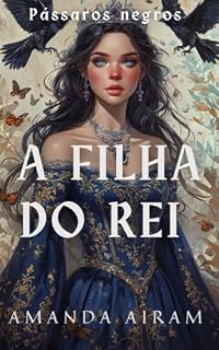 Livro Pássaros Negros: A filha do rei vol.1