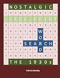 Nostalgic Large Print Word Search: The 1930s by Patricia Bentley