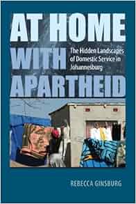 At Home With Apartheid The Hidden Landscapes Of Domestic