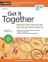 Get It Together: Organize Your Records So Your Family Won't Have To Get It Together: Organize Your Records So Your Family Won't Have To