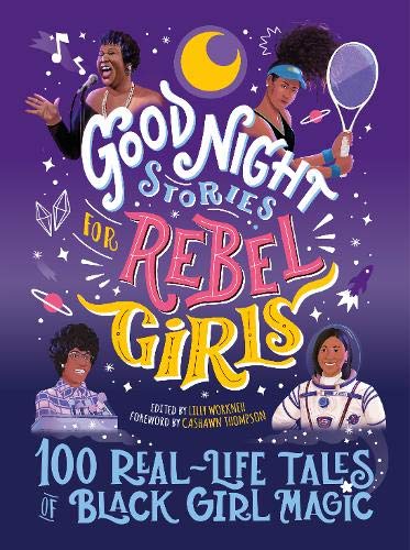 Good Night Stories for Rebel Girls: 100 Real-Life Tales of Black Girl Magic (4) Good Night Stories for Rebel Girls: 100 Real-Life Tales of Black Girl Magic (4)