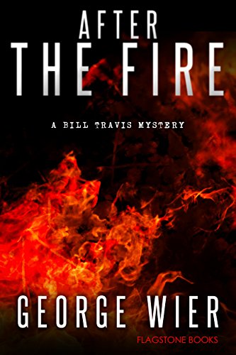 After The Fire (The Bill Travis Mysteries Book 9)