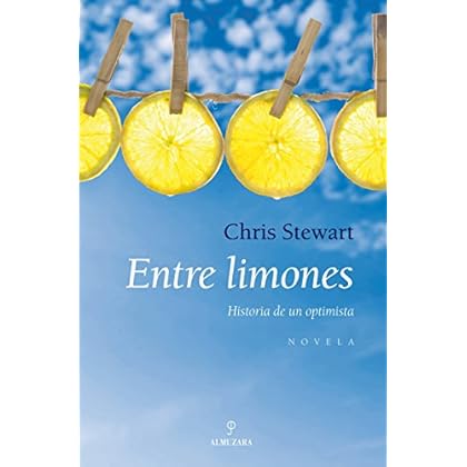 Entre limones: Historia de un optimista (Novela) Entre limones: Historia de un optimista (Novela)