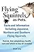 Flying Squirrels as Pets. Facts and Information. Including Japanese, Northern and Southern Flying Squirrels. Habitat, Diet, Adaptations, Health, Care by 