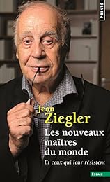 Les  nouveaux maîtres du monde et ceux qui leur résistent