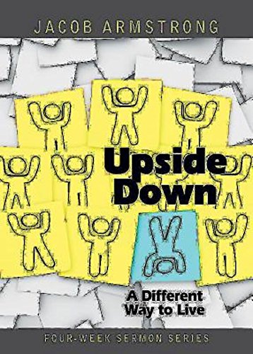 Upside Down: A Different Way to Live (Four-Week Sermon)