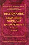 Dictionnaire de l'imagerie médicale et des rayonnements, édition bilingue (français/anglais) by 