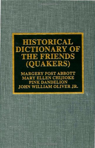 Historical Dictionary of the Friends (Quakers) (Historical Dictionaries of Religions, Philosophies, by Margery Post Abbott