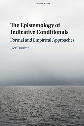 E.B.O.O.K The Epistemology of Indicative Conditionals: Formal and Empirical Approaches<br />[P.D.F]