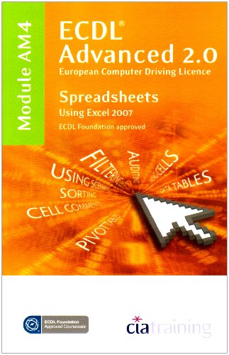 Download ECDL Advanced Syllabus 2.0 Module AM4 Spreadsheets Using Excel 2007: Module AM4 Download ECDL Advanced Syllabus 2.0 Module AM4 Spreadsheets Using Excel 2007: Module AM4
