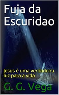 Livro Fuja da Escuridao: Jesus é uma verdadeira luz para a vida (Spanish Edition)