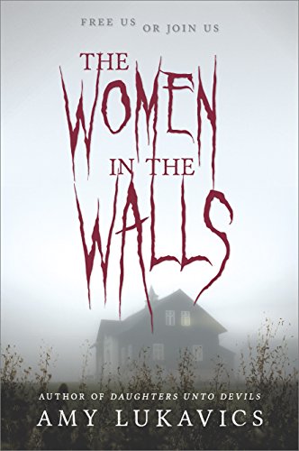 "The Women in the Walls (Harlequin Teen)" av Amy Lukavics