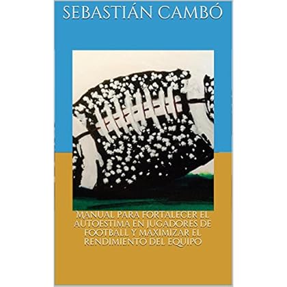 Manual para fortalecer el autoestima en jugadores de football y maximizar el rendimiento del equipo