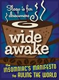 Wide Awake: The Insomniac's Manifesto to Ruling the World by Lenore Skomal