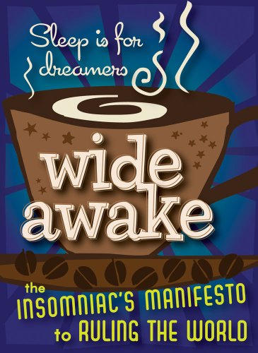 Wide Awake: The Insomniac's Manifesto to Ruling the World by Lenore Skomal