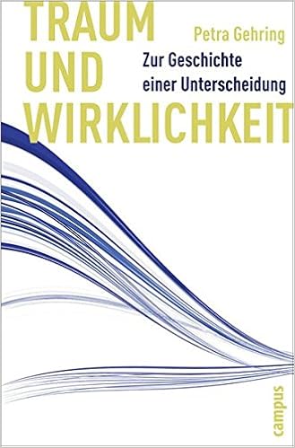 Traum Und Wirklichkeit Zur Geschichte Einer Unterscheidung - 