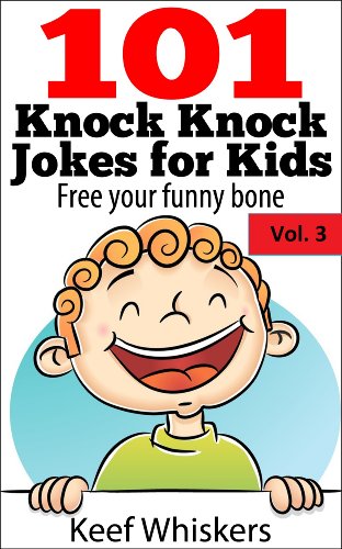 101 Knock Knock Jokes for kids:Vol.3 Free your funny bone