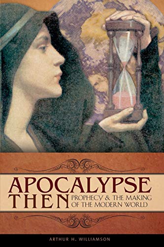 Apocalypse Then: Prophecy and the Making of the Modern...