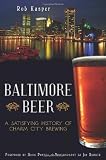 Baltimore Beer: A Satisfying History of Charm City Brewing (American Palate) by