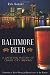 Baltimore Beer: A Satisfying History of Charm City Brewing (American Palate) by