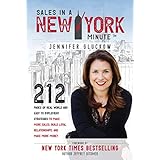 Sales in a New York Minute: 212 Pages of Real World and Easy to Implement Strategies to Make More Sales, Build Loyal Relationships, and Make More Money