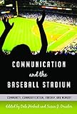 Communication and the Baseball Stadium: Community, Commodification, Fanship, and Memory (Urban Commu by Dale Herbeck, Susan J. Drucker