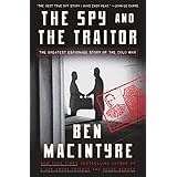 The Spy and the Traitor: The Greatest Espionage Story of the Cold War