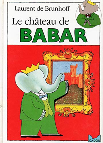 Le château de Babar by Laurent de Brunhoff