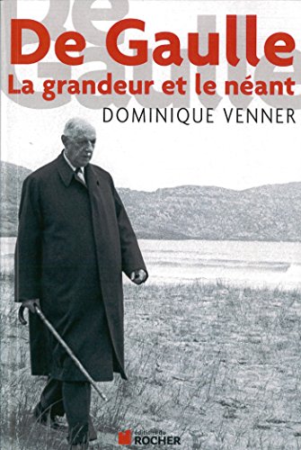 De Gaulle la Grandeur et le Neant (Documents) (French Edition)