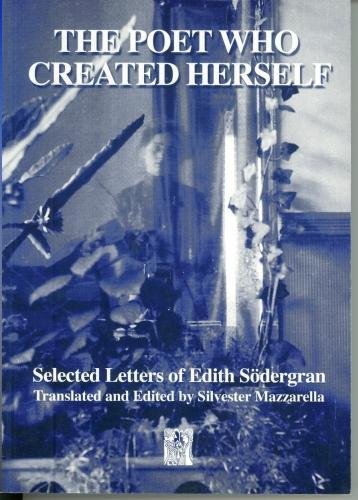 The Poet Who Created Herself: The Selected Letters of Edith Sodergran (Series a (Norvik Press)) by Edith Sodergran