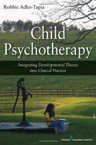 CHILD PSYCHOTHERAPHY: INTEGRATING DEVELOPMENTAL THEORY INTO CLINICAL PRACTICE