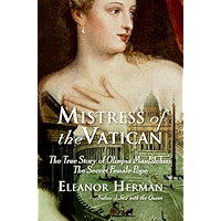Mistress of the Vatican: The True Story of Olimpia Maidalchini: The Secret Female Pope book cover