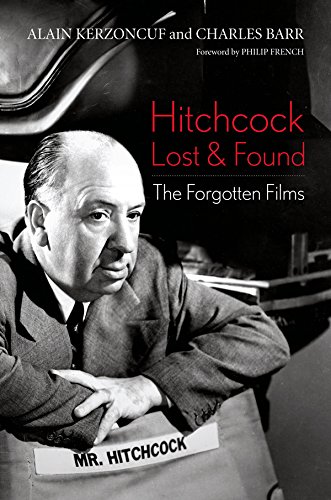 Hitchcock Lost and Found: The Forgotten Films (Screen Classics) by Alain Kerzoncuf