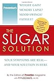 The Sugar Solution: Weight Gain? Memory Lapses? Mood Swings? Fatigue? Your Symptoms Are Real - And Your Solution is Here by Ann Fittante