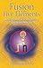 Fusion of the Five Elements: Meditations for Transforming Negative Emotions by